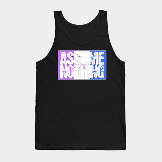 Assume Nothing Drag Pride Flag Tank Top by wheedesign